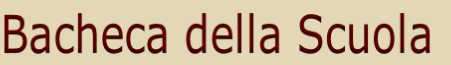 Bacheca della Scuola
